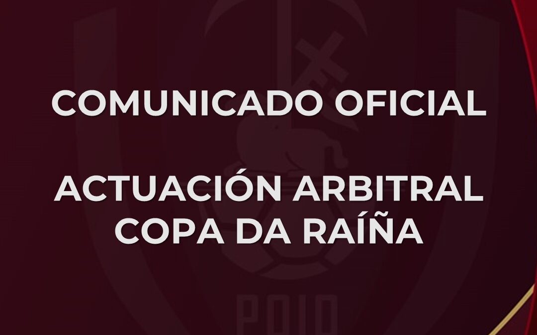 Comunicado Oficial – Actuación arbitral Copa de la Reina